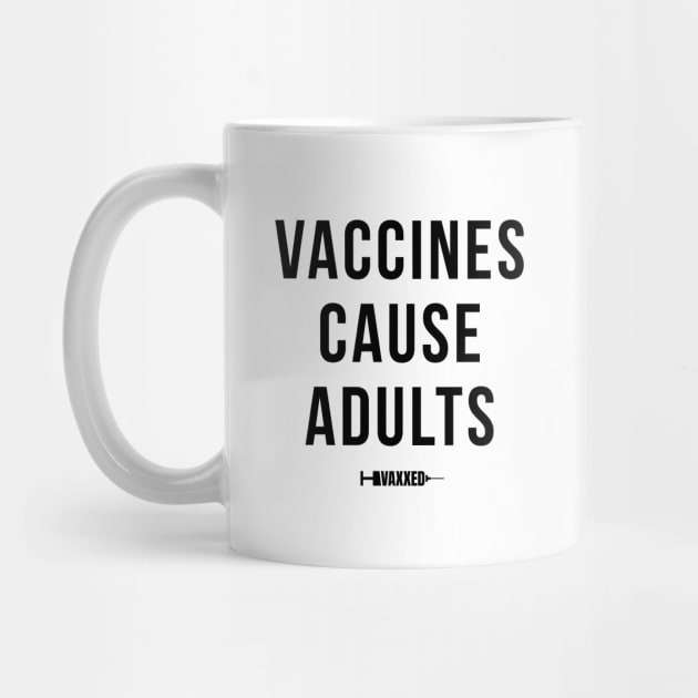 Vaccines Cause Adults Black by Shinsen Merch